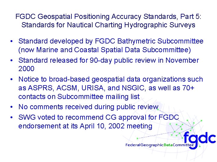 FGDC Geospatial Positioning Accuracy Standards, Part 5: Standards for Nautical Charting Hydrographic Surveys • FGDC Geospatial Positioning Accuracy Standards, Part 5: Standards for Nautical Charting Hydrographic Surveys •
