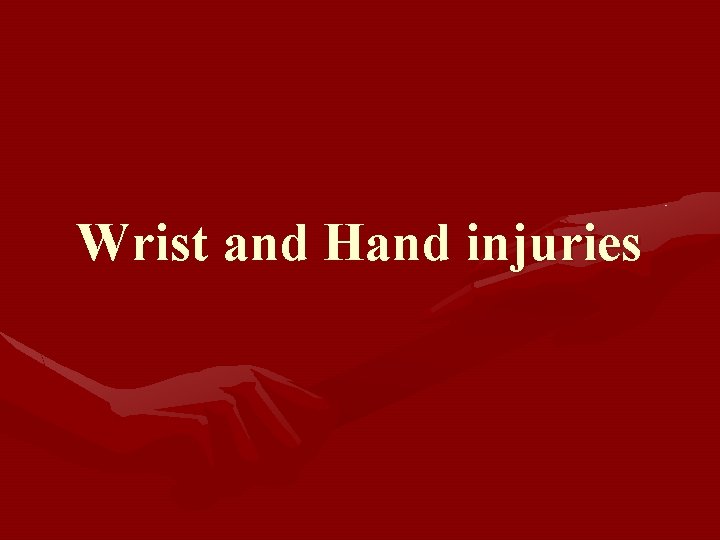 Wrist and Hand injuries 