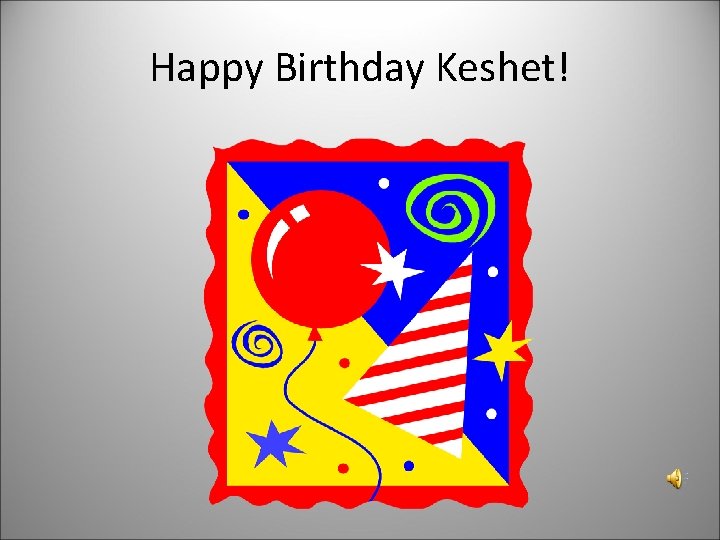 Happy Birthday Keshet! 