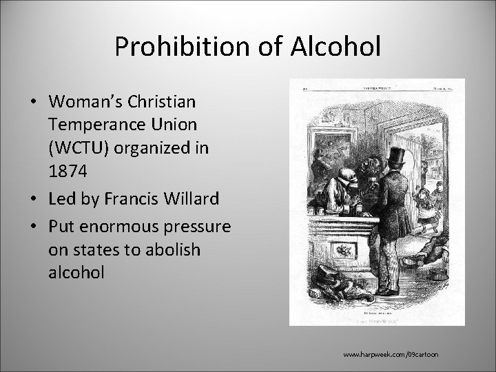 Prohibition of Alcohol • Woman’s Christian Temperance Union (WCTU) organized in 1874 • Led