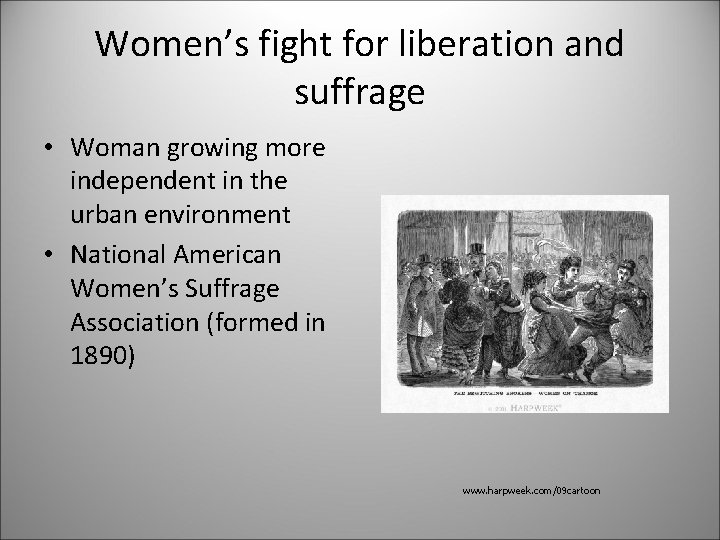 Women’s fight for liberation and suffrage • Woman growing more independent in the urban