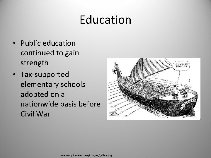 Education • Public education continued to gain strength • Tax-supported elementary schools adopted on