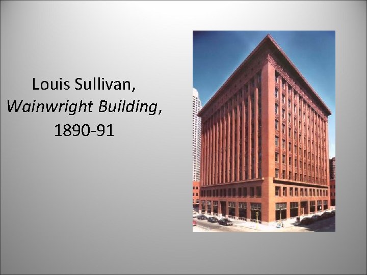 Louis Sullivan, Wainwright Building, 1890 -91 