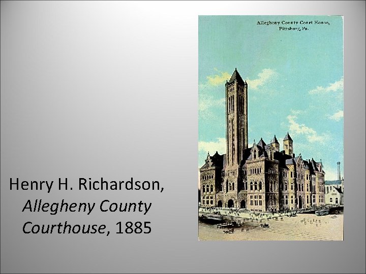 Henry H. Richardson, Allegheny County Courthouse, 1885 