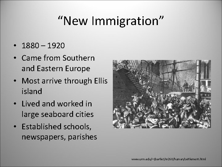 “New Immigration” • 1880 – 1920 • Came from Southern and Eastern Europe •