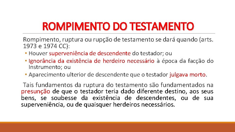 ROMPIMENTO DO TESTAMENTO Rompimento, ruptura ou rupção de testamento se dará quando (arts. 1973