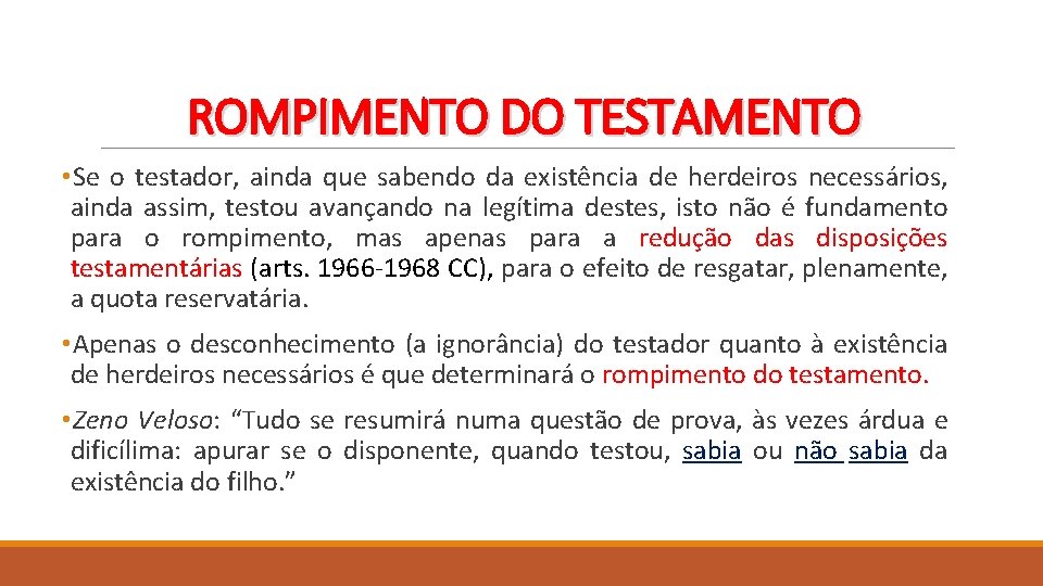 ROMPIMENTO DO TESTAMENTO • Se o testador, ainda que sabendo da existência de herdeiros