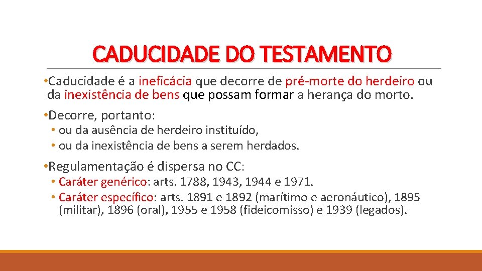 CADUCIDADE DO TESTAMENTO • Caducidade é a ineficácia que decorre de pré-morte do herdeiro