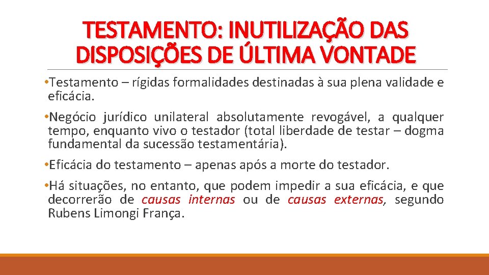 TESTAMENTO: INUTILIZAÇÃO DAS DISPOSIÇÕES DE ÚLTIMA VONTADE • Testamento – rígidas formalidades destinadas à