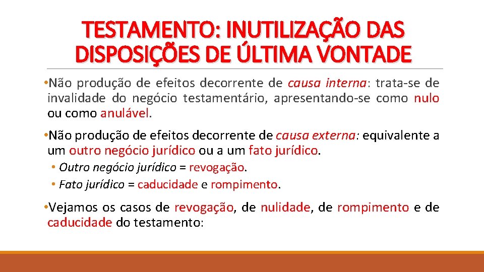 TESTAMENTO: INUTILIZAÇÃO DAS DISPOSIÇÕES DE ÚLTIMA VONTADE • Não produção de efeitos decorrente de