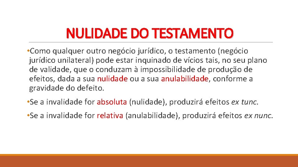 NULIDADE DO TESTAMENTO • Como qualquer outro negócio jurídico, o testamento (negócio jurídico unilateral)