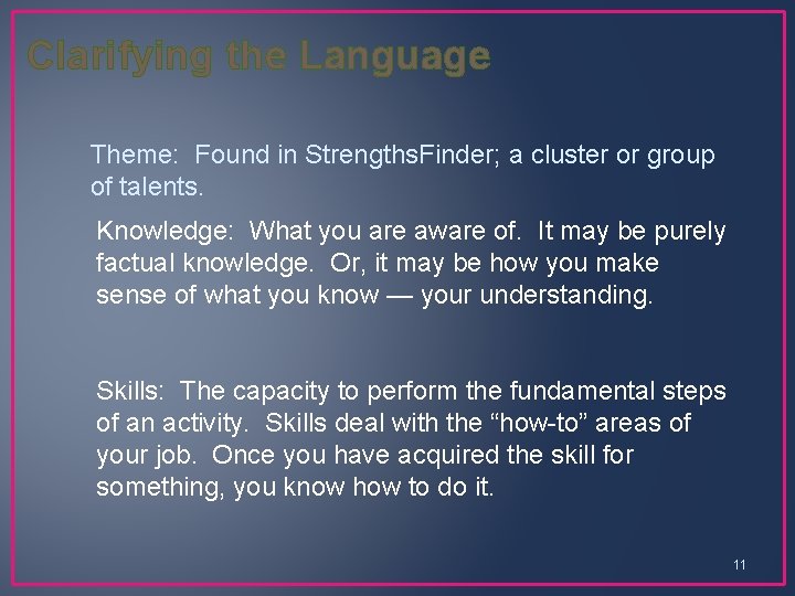 Clarifying the Language Theme: Found in Strengths. Finder; a cluster or group of talents.