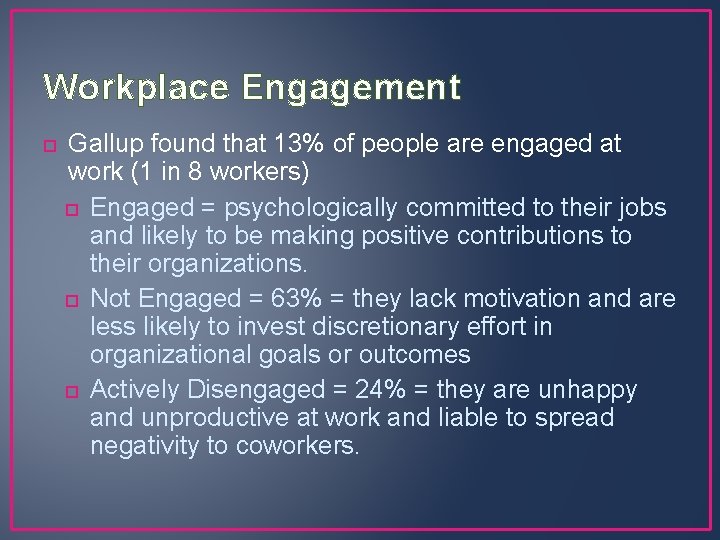 Workplace Engagement Gallup found that 13% of people are engaged at work (1 in