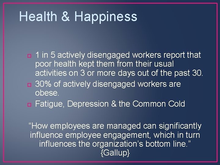Health & Happiness 1 in 5 actively disengaged workers report that poor health kept