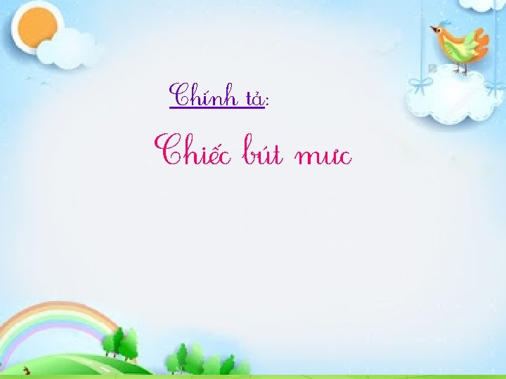 Chính tả: Chiếc bút mưc 