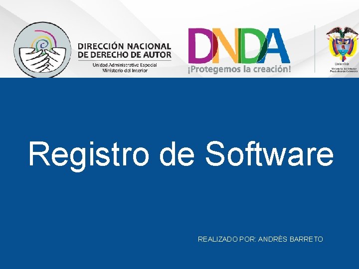 Registro de Software REALIZADO POR: ANDRÈS BARRETO 