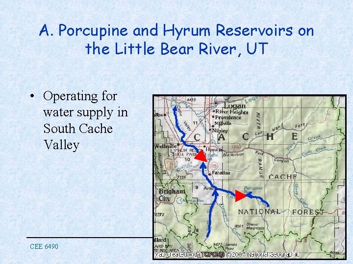 A. Porcupine and Hyrum Reservoirs on the Little Bear River, UT • Operating for