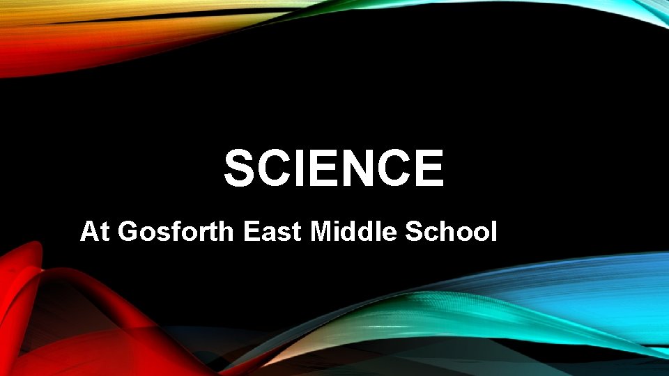 SCIENCE At Gosforth East Middle School 