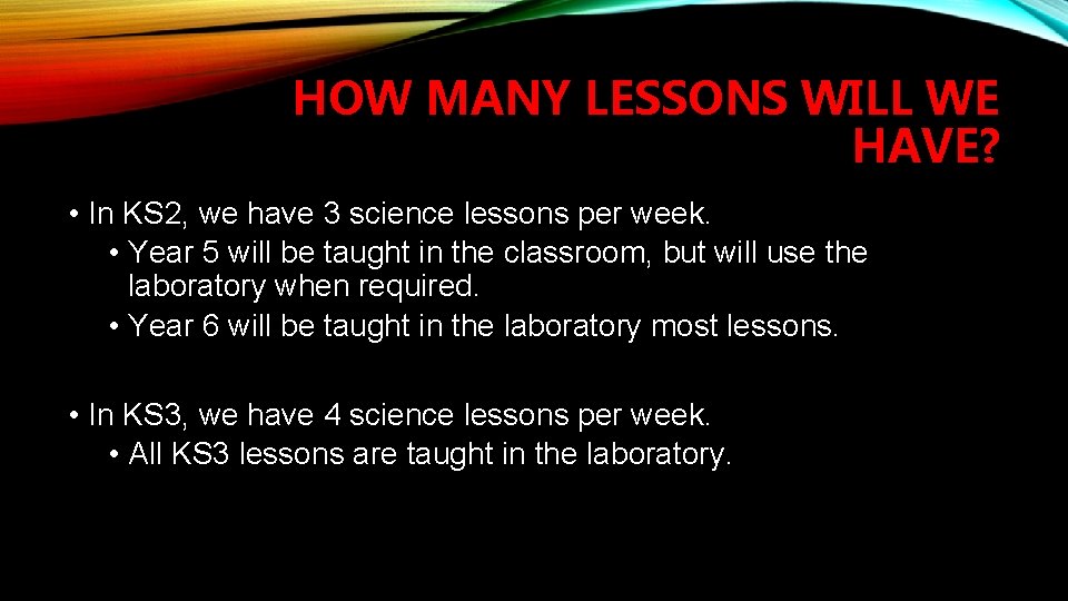 HOW MANY LESSONS WILL WE HAVE? • In KS 2, we have 3 science