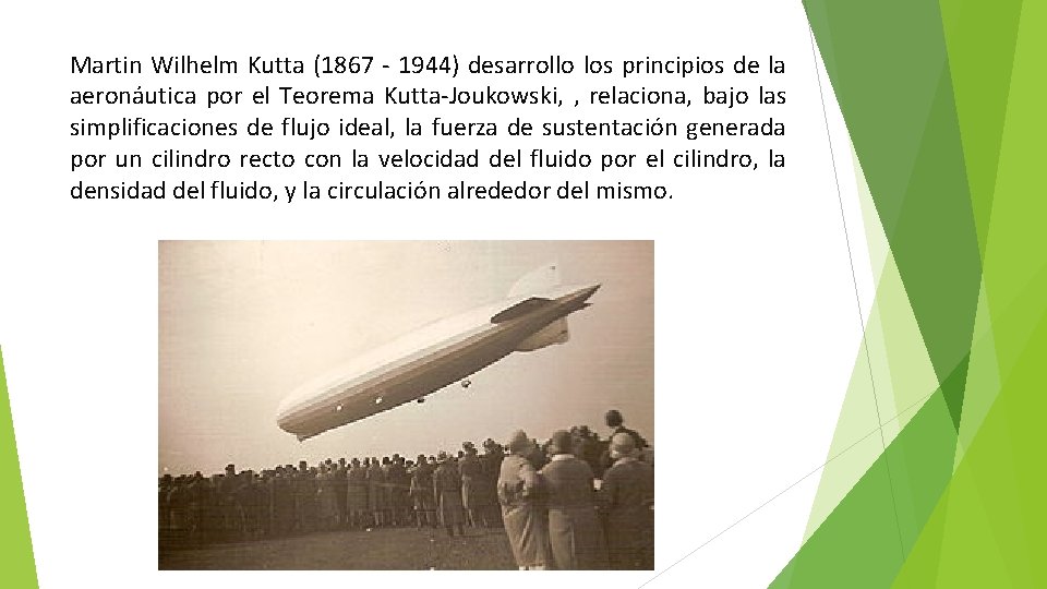 Martin Wilhelm Kutta (1867 - 1944) desarrollo los principios de la aeronáutica por el