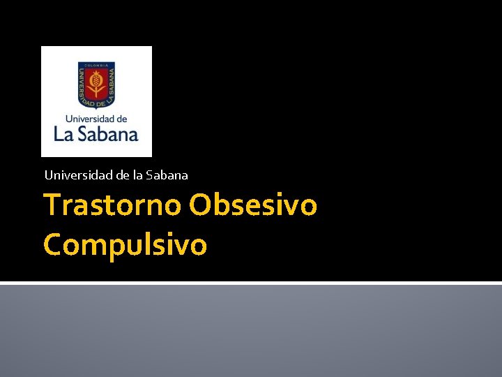 Universidad de la Sabana Trastorno Obsesivo Compulsivo 