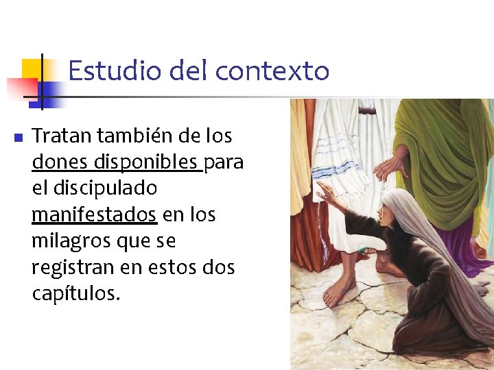 Estudio del contexto n Tratan también de los dones disponibles para el discipulado manifestados