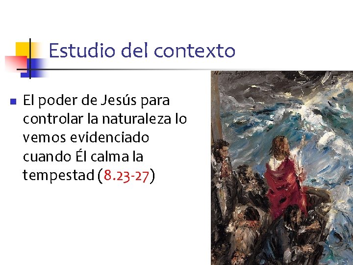 Estudio del contexto n El poder de Jesús para controlar la naturaleza lo vemos