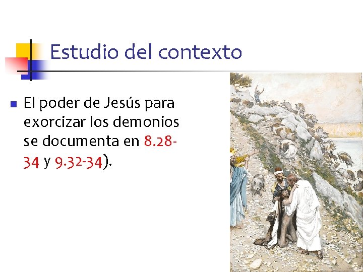 Estudio del contexto n El poder de Jesús para exorcizar los demonios se documenta