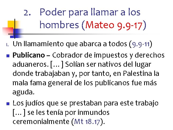 2. Poder para llamar a los hombres (Mateo 9. 9 -17) I. n n