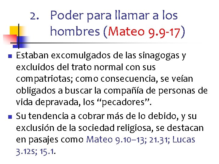 2. Poder para llamar a los hombres (Mateo 9. 9 -17) n n Estaban