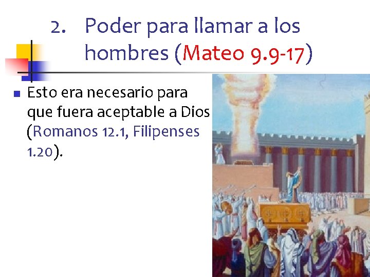 2. Poder para llamar a los hombres (Mateo 9. 9 -17) n Esto era