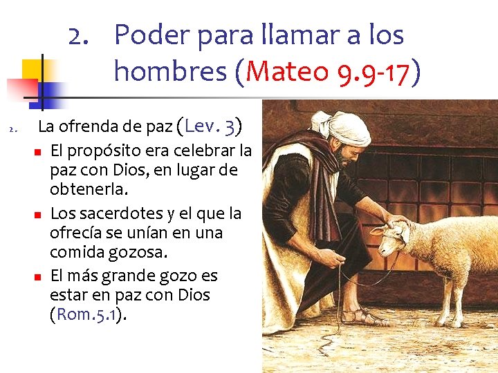 2. Poder para llamar a los hombres (Mateo 9. 9 -17) 2. La ofrenda