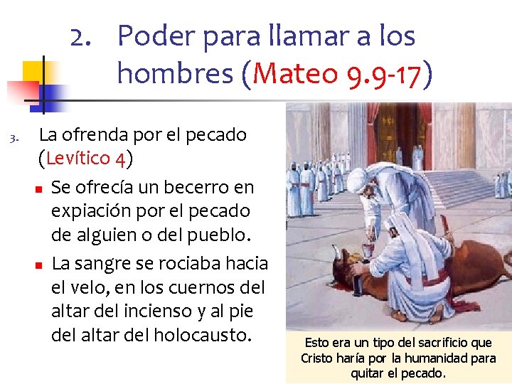 2. Poder para llamar a los hombres (Mateo 9. 9 -17) 3. La ofrenda