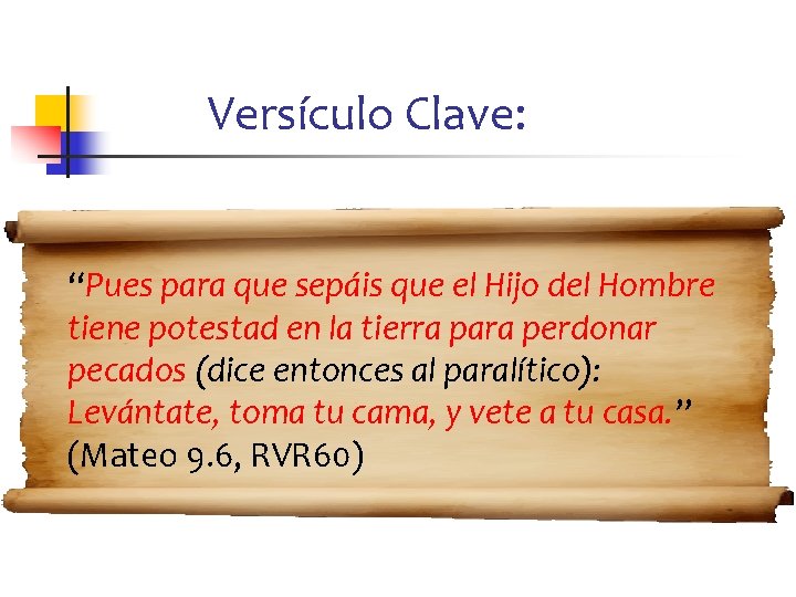 Versículo Clave: “Pues para que sepáis que el Hijo del Hombre tiene potestad en