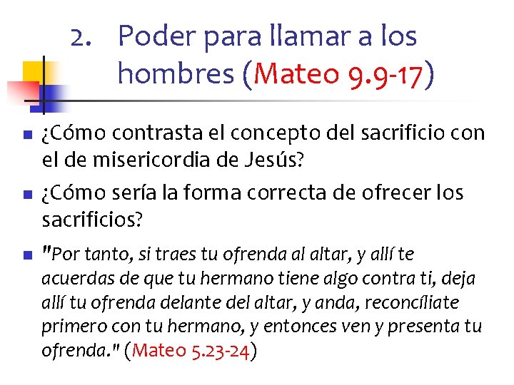 2. Poder para llamar a los hombres (Mateo 9. 9 -17) n n n