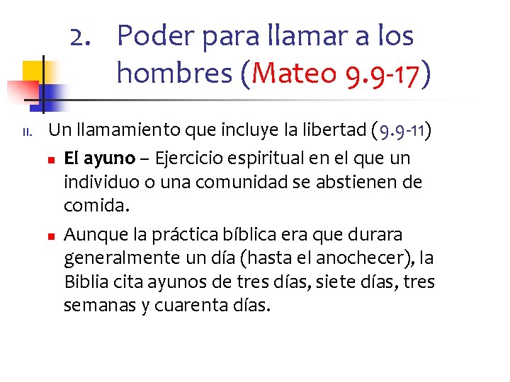 2. Poder para llamar a los hombres (Mateo 9. 9 -17) II. Un llamamiento