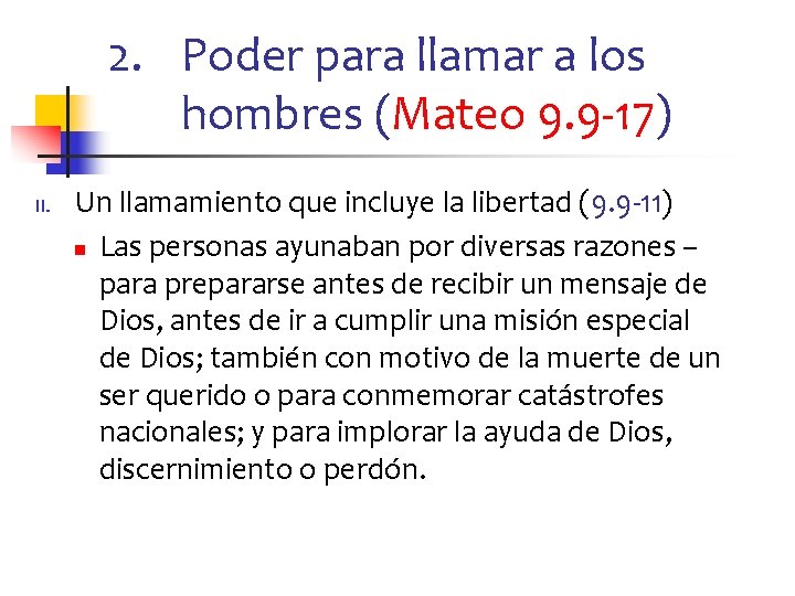 2. Poder para llamar a los hombres (Mateo 9. 9 -17) II. Un llamamiento