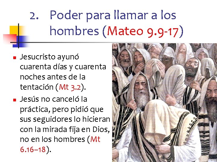 2. Poder para llamar a los hombres (Mateo 9. 9 -17) n n Jesucristo