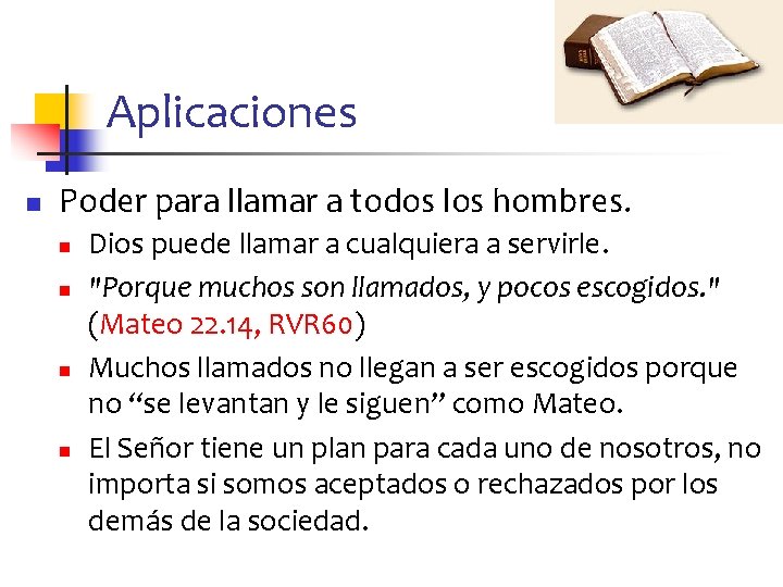 Aplicaciones n Poder para llamar a todos los hombres. n n Dios puede llamar