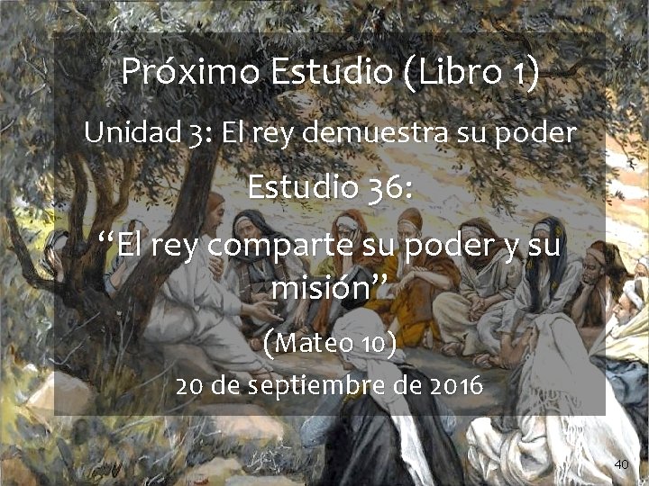 Próximo Estudio (Libro 1) Unidad 3: El rey demuestra su poder Estudio 36: “El