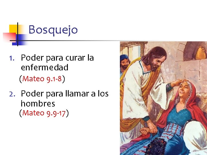 Bosquejo 1. Poder para curar la enfermedad (Mateo 9. 1 -8) 2. Poder para