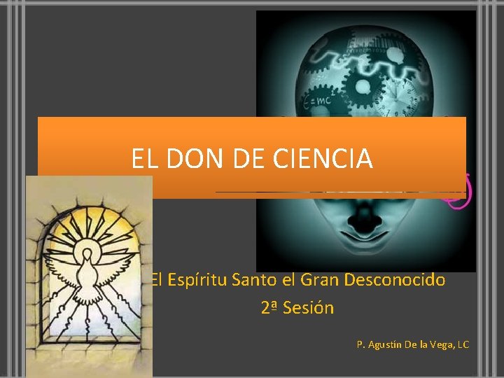 EL DON DE CIENCIA El Espritu Santo el