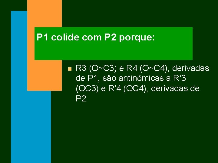 P 1 colide com P 2 porque: n R 3 (O~C 3) e R