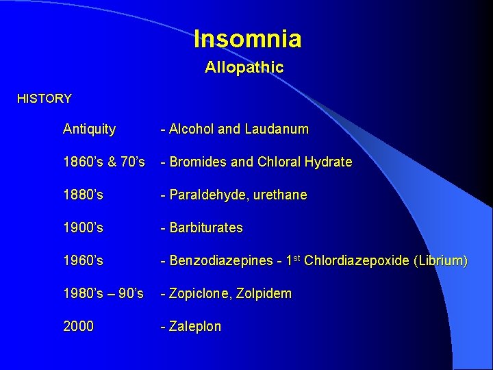 Insomnia Allopathic HISTORY Antiquity - Alcohol and Laudanum 1860’s & 70’s - Bromides and Insomnia Allopathic HISTORY Antiquity - Alcohol and Laudanum 1860’s & 70’s - Bromides and