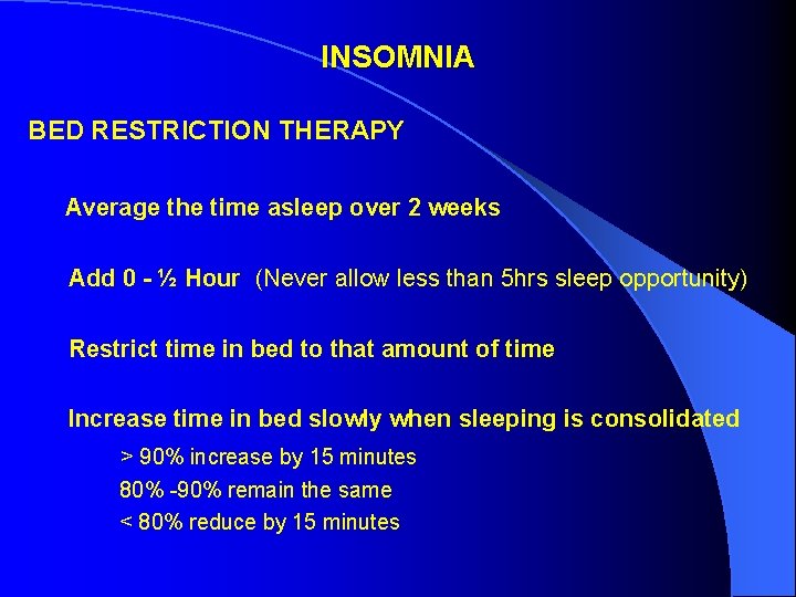 INSOMNIA BED RESTRICTION THERAPY Average the time asleep over 2 weeks Add 0 - INSOMNIA BED RESTRICTION THERAPY Average the time asleep over 2 weeks Add 0 -