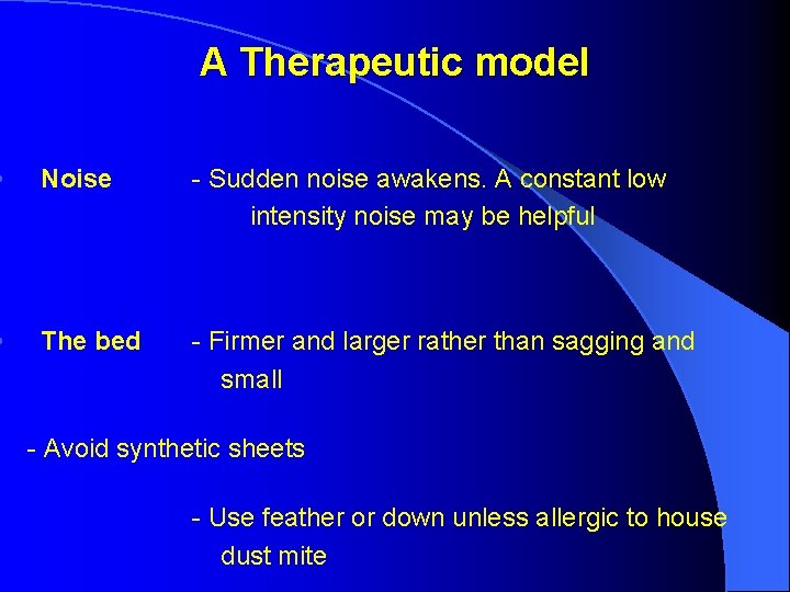 A Therapeutic model • Noise - Sudden noise awakens. A constant low intensity noise A Therapeutic model • Noise - Sudden noise awakens. A constant low intensity noise