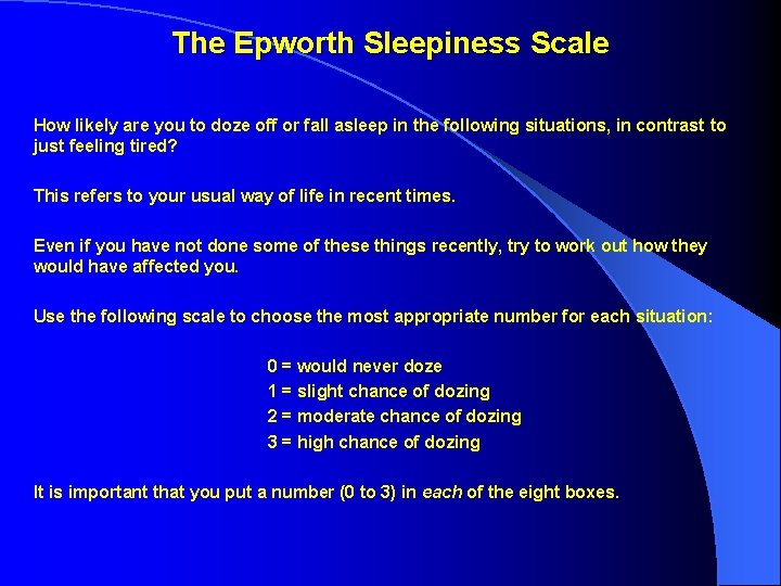 The Epworth Sleepiness Scale How likely are you to doze off or fall asleep The Epworth Sleepiness Scale How likely are you to doze off or fall asleep