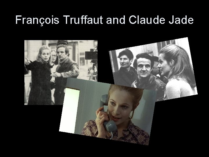 François Truffaut and Claude Jade 
