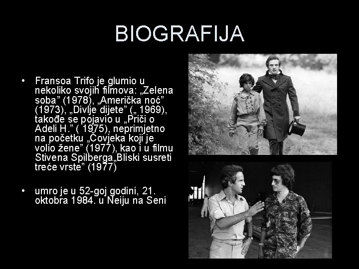 BIOGRAFIJA • Fransoa Trifo je glumio u nekoliko svojih filmova: „Zelena soba” (1978), „Američka