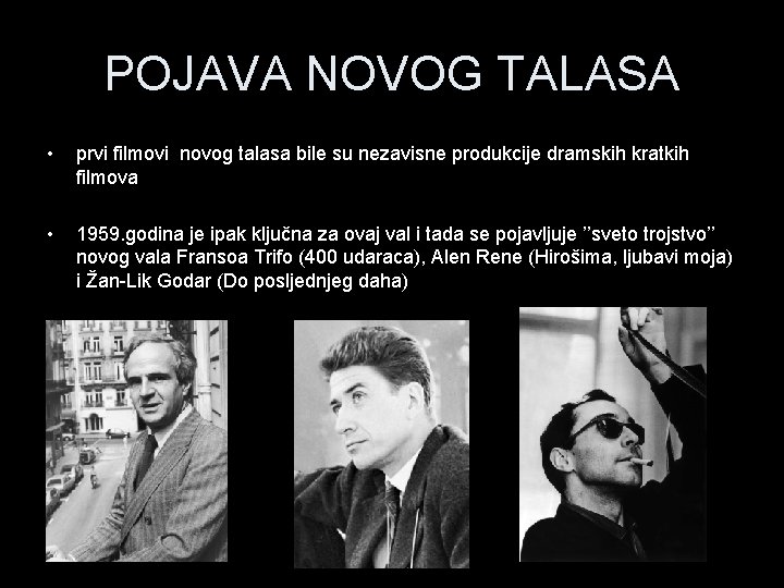 POJAVA NOVOG TALASA • prvi filmovi novog talasa bile su nezavisne produkcije dramskih kratkih